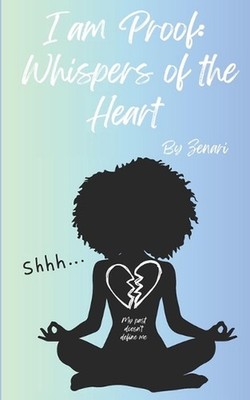 I am Proof: Whispers of the Heart by Zenari L. Paperback Book
