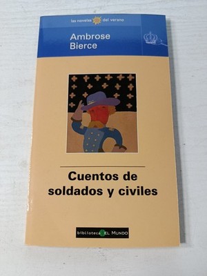 Cuentos de Soldados y Civiles Ambrose Bierce (Biblioteca el Mundo) LIBRO Español