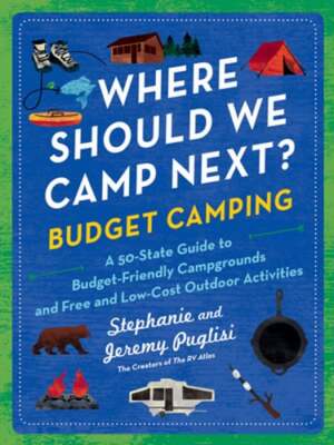 Where Should We Camp Next?: Budget Camping: A 50-State Guide to Budget-Friendly