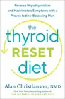 The Thyroid Reset Diet: Reverse Hypothyroidism and Hashimoto's Symptoms with a