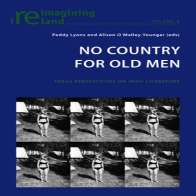 No Country for Old Men Fresh Perspectives on Irish Literature Pet
