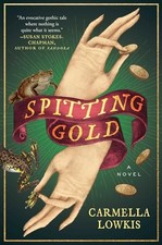 Spitting Gold: A Novel by Lowkis, Carmella