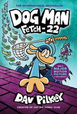Dog Man: Fetch-22: A Graphic Novel (Dog Man #8): From the Creator of Captain...