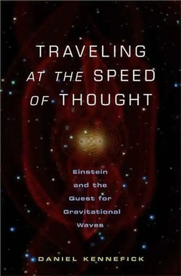 Traveling at the Speed of Thought: Einstein and the Quest for Gravitational Wave