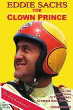 EDDIE SACHS: THE CLOWN PRINCE OF RACING: THE LIFE AND By Dennis Miller EXCELLENT
