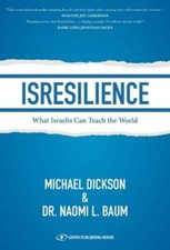 Isresilience: What Israelis Can Teach the World by Michael Dickson: Used