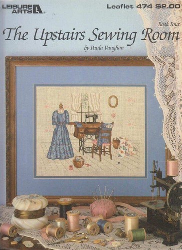 CROSS STITCH THE UPSTAIRS SEWING ROOM PAULA VAUGHAN BOOK 4