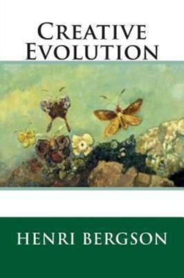 Creative Evolution by Bergson, Henri