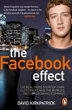The Facebook Effect: The Real Inside Story of Mark Zuckerberg and the World's Fa