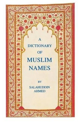 Salahuddin Ahmed A Dictionary of Muslim Names (Hardback) (UK IMPORT)