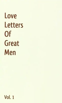 Love Letters of Great Men, Volume 1 - Beethoven, Ludwig Van