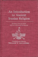 An Introduction To Ancient Iranian Religion: Readings from the Avesta and