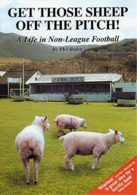 Holt die Schafe vom Platz!: A Life in Non-League Football, Staley, Phil, Use