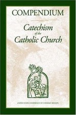Compendium Catechism of the Catholic Church by Pope Benedict XVI (2006, ...