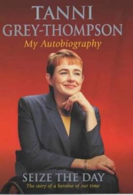 Seize the Day: My Autobiography - Hardcover By Grey-Thompson, Tanni - GOOD