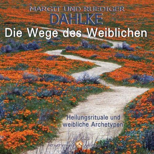 Rüdiger Dahlke Die Wege des Weiblichen
