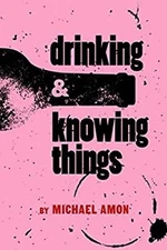 Drinking and Knowing Things Paperback Michael Amon