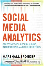 SOCIAL MEDIA ANALYTICS: EFFECTIVE TOOLS FOR BUILDING, By Marshall Sponder *Mint*