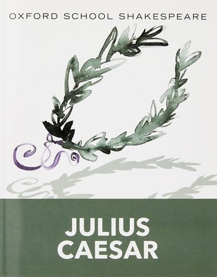 Julius Caesar (2010 edition): Oxford School Shakespeare (Oxford School Shake...