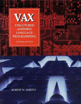#ad VAX: STRUCTURED ASSEMBLY LANGUAGE PROGRAMMING By Robert W. Sebesta Hardcover $149.95