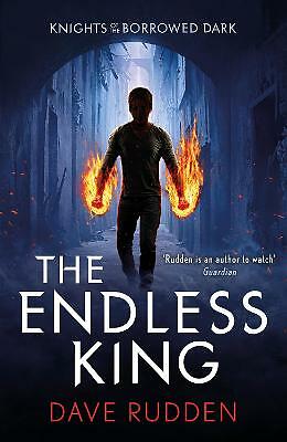The Endless King (Knights of the Borrowed Dark Book 3) by Dave Rudden...