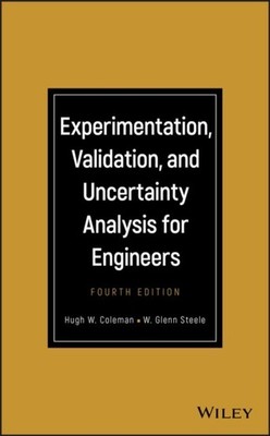 Experimentation, Validation, and Uncertainty Analysis for Engineers, Fourth Edi 
