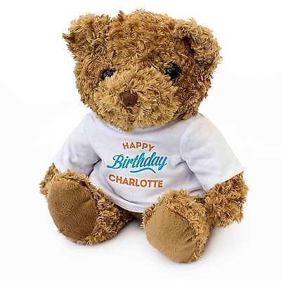 New Happy Birthday Charlotte Teddy Bear Cute And Cuddly Gift Present Ebay