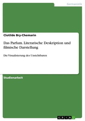Das Parfum. Literarische Deskription und filmische Darstellung (Buch)