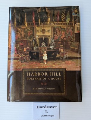 Harbor Hill: Portrait of a House by Wilson