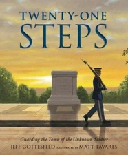 Twenty-One Steps : Guarding the Tomb of the Unknown Soldier, School And Libra...