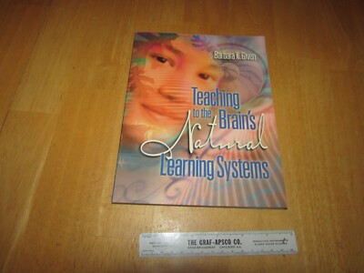 Teaching to the Brain's Natural Learning Systems by Barbara K. Given (2002, Trad