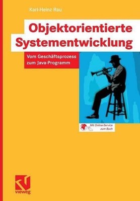 Objektorientierte Systementwicklung: Vom Gesch?ftsprozess zum Java-Programm by K