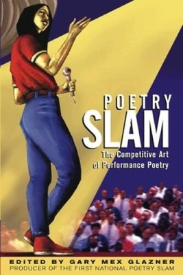 Poetry Slam: The Competitive Art of Performance Poetry - Paperback - GOOD