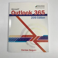 Microsoft Outlook 365 by Denise Seguin 2019 Edition Paradigm Education Solution