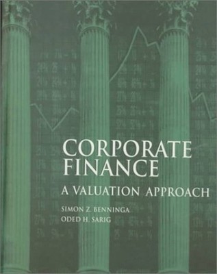 Corporate Finance : A Valuation Approach Simon Z., Sarig, Oded Be