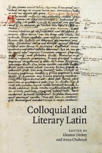 Colloquial and Literary Latin by Eleanor Dickey
