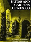 Patios and Gardens of Mexico by Patricia W O'Gorman: Used