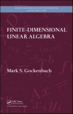 Finite-Dimensional Linear Algebra, Hardcover by Gockenbach, Mark S., Brand Ne...