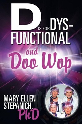 Stepanich Phd - D Is for Dysfunctional-And Doo Wop  Songs of a Hoosier - X555z
