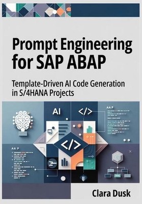 Prompt Engineering for SAP ABAP: Template-Driven AI Code Generation in S/4HANA P