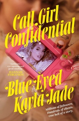 CALL GIRL CONFIDENTIAL by JADE, BLUE-EYED K Hardback Self Help Business