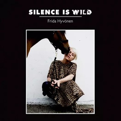 Silence Is Wild, Frida Hyvönen