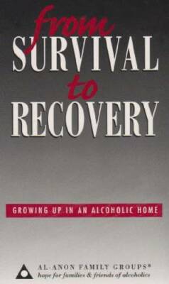 From Survival to Recovery: Growing Up in an Alcoholic Home - Hardcover - GOOD