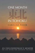 One Month in Tohoku: An Englishwoman's Memoir on Life after the Japanese Tsunam