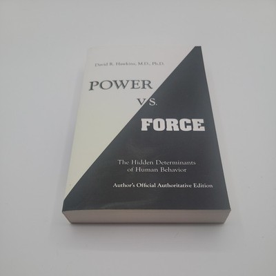 Power vs. Force - Hawkins M.D.  Ph.D, David R.