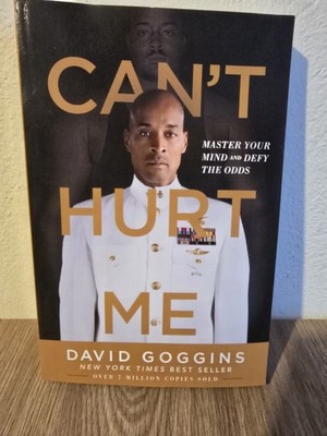 Can't Hurt Me: Master Your Mind and Defy the Odds David Goggins