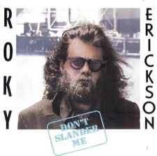 ROKY ERICKSON - Don't Slander Me - CD - **Mint Condition**