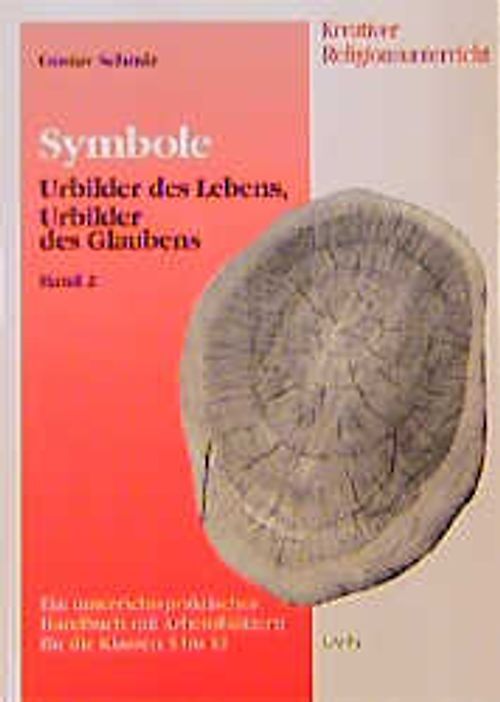 Symbole - Urbilder des Lebens, Urbilder des Glaubens II