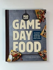 Mad Hungry: Game Day Food: Fan-Favorite Recipes for Winning Dips, Nachos, Chili