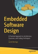 Embedded Software Design: A Practical Approach to Architecture, Processes, and